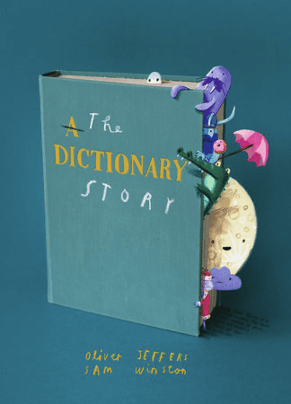 A creative and colorful cover of "A Dictionary Story" by Oliver Jeffers and Sam Winston, featuring vibrant illustrations emerging from the book.