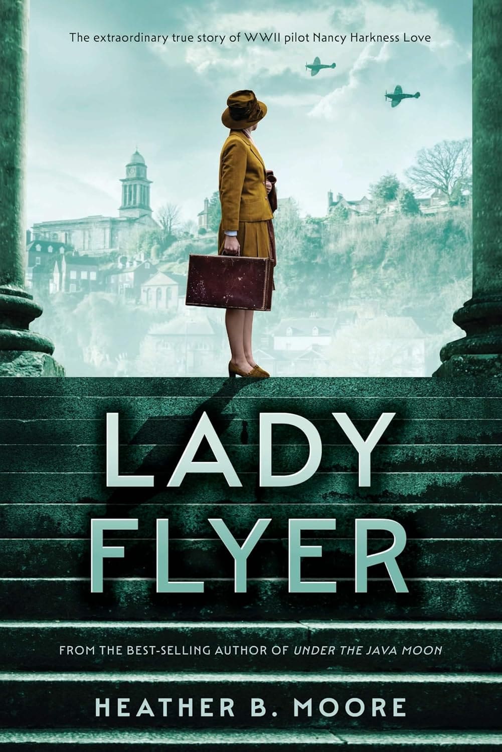 Cover of "Lady Flyer" by Heather B. Moore, showing WWII pilot Nancy Harkness standing on steps with planes in the background, capturing her pioneering spirit.