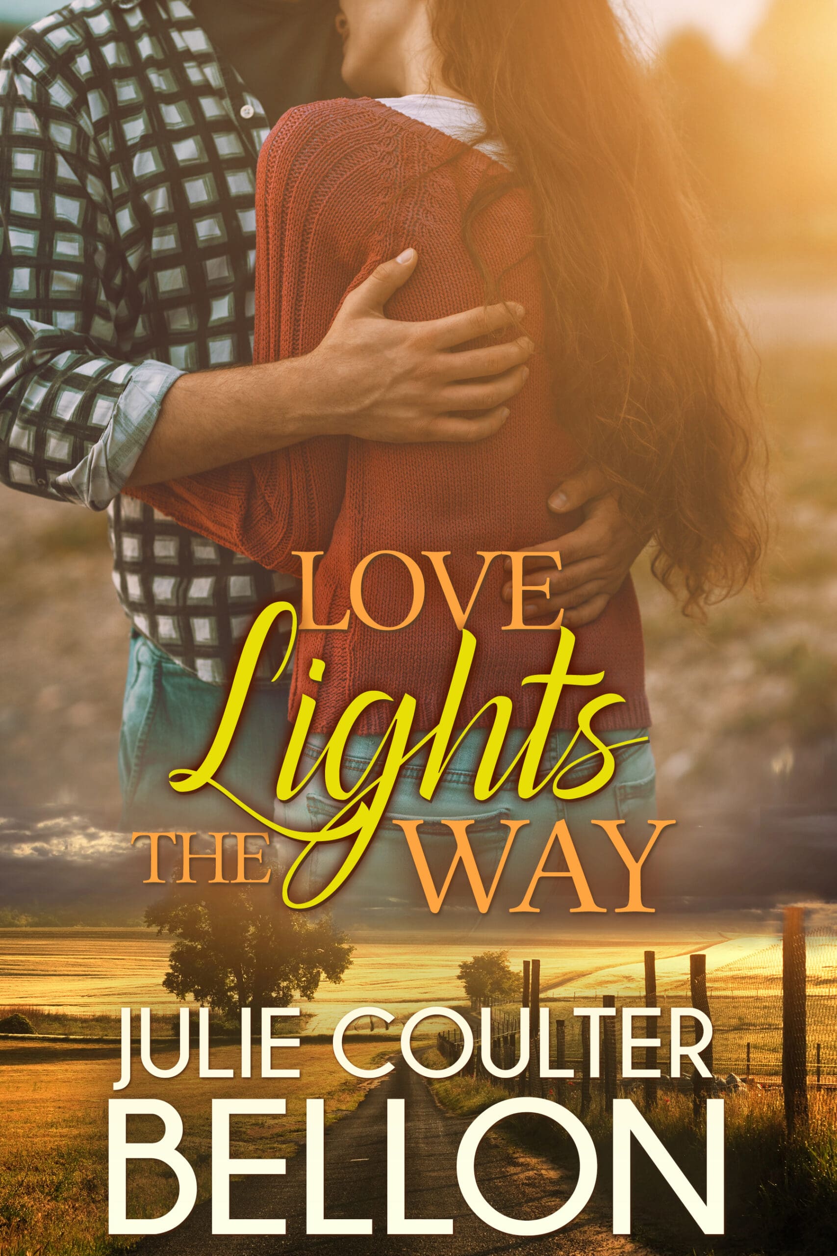 Cover of "Love Lights the Way" by Julie Coulter Bellon, featuring a couple embracing in a warm sunset setting, perfect for a cozy winter romance.