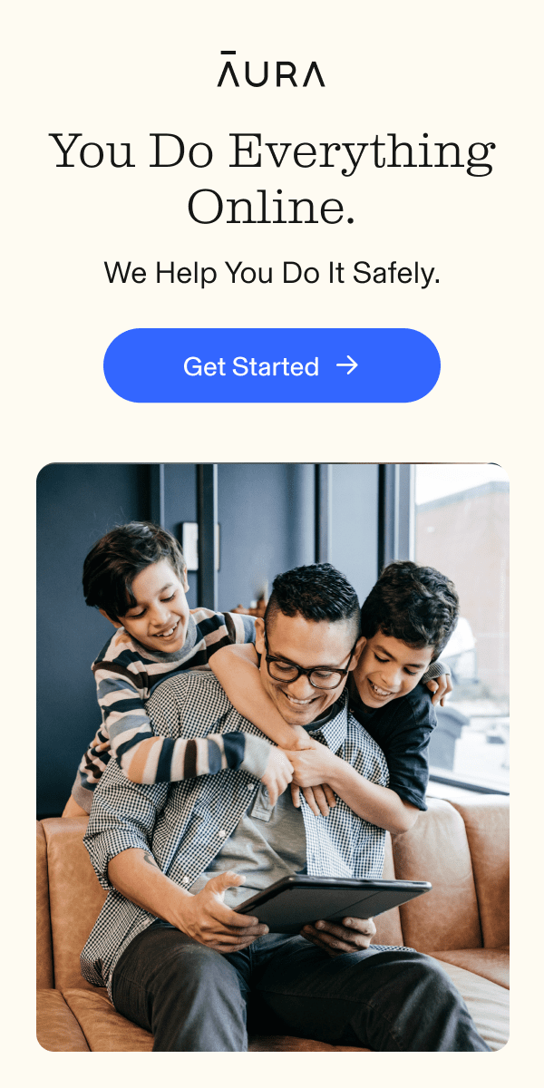 AURA: You do everything online. We help you do it safely. GET STARTED