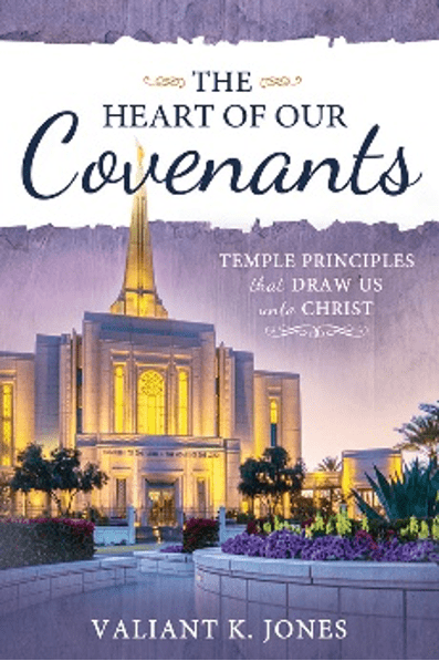 The cover of The Heart of Our Covenants by Valiant K. Jones, featuring an illuminated LDS temple at twilight, emphasizing the importance of temple principles.