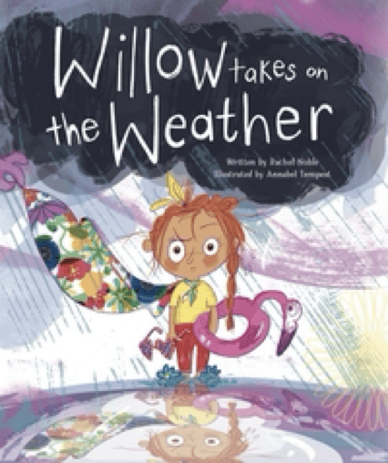 Cover of Willow Takes on the Weather by Rachel Nobel, illustrated by Annabel Tempest, featuring a determined young girl facing swirling storm clouds with playful illustrations that reflect unpredictable spring weather.