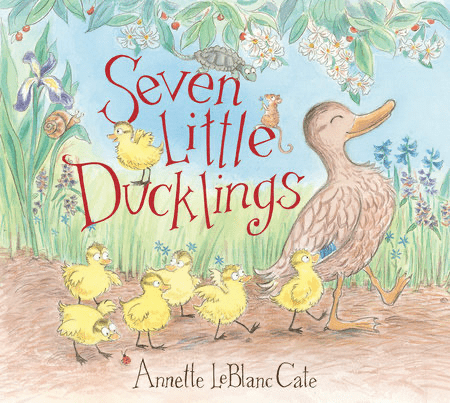 Illustrated cover of Seven Little Ducklings by Annette LeBlanc Cate shows a mother duck and her adventurous ducklings exploring a vibrant spring garden filled with flowers and wildlife.