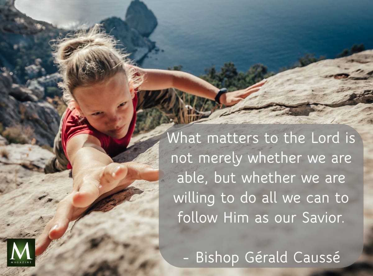A young girl climbs a steep cliff, symbolizing spiritual effort and determination. Quote: “What matters to the Lord is not merely whether we are able, but whether we are willing to do all we can to follow Him as our Savior.” —Bishop Gérald Caussé. This image was shared as part of Meridian Magazine’s General Conference quote series, offering visual inspiration tied to faith, effort, and discipleship.