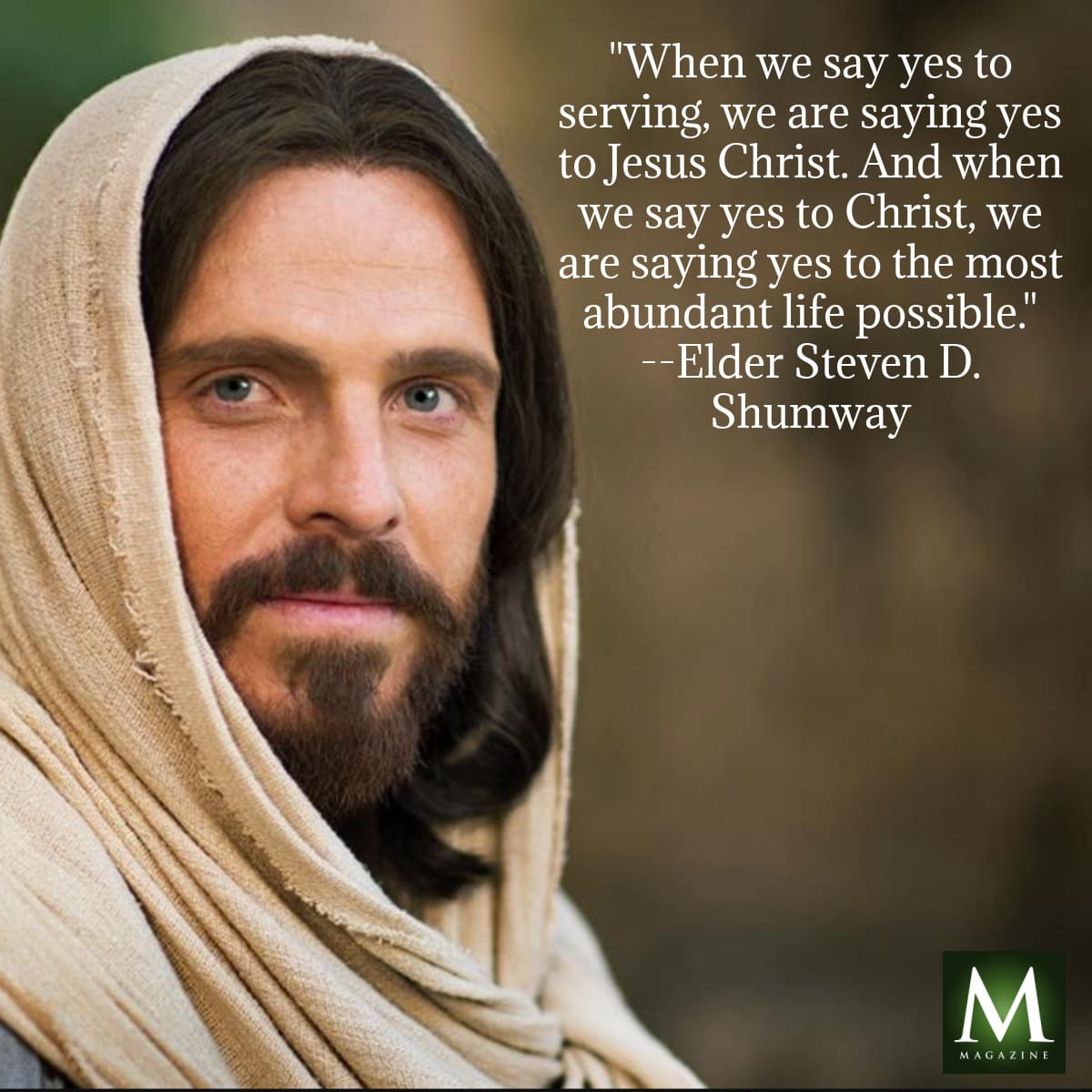 A portrait of Jesus Christ paired with a quote from Elder Steven D. Shumway shared during the Sunday session of General Conference. The quote reads, “When we say yes to serving, we are saying yes to Jesus Christ. And when we say yes to Christ, we are saying yes to the most abundant life possible.” This powerful meme encourages discipleship and abundant living through faithful service.