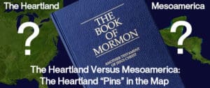 Book of Mormon geography debate image showing Heartland vs. Mesoamerica models with question marks on both locations.