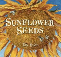  Cover of Sunflower Seeds by Ellen Heck, a richly painted fall children’s book about planting, growth, and the beauty of autumn sunflowers.