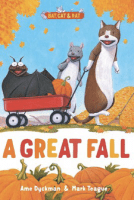 Cover of A Great Fall by Ame Dyckman, illustrated by Mark Teague, a humorous fall children’s book featuring Bat, Cat, and Rat in playful adventures.