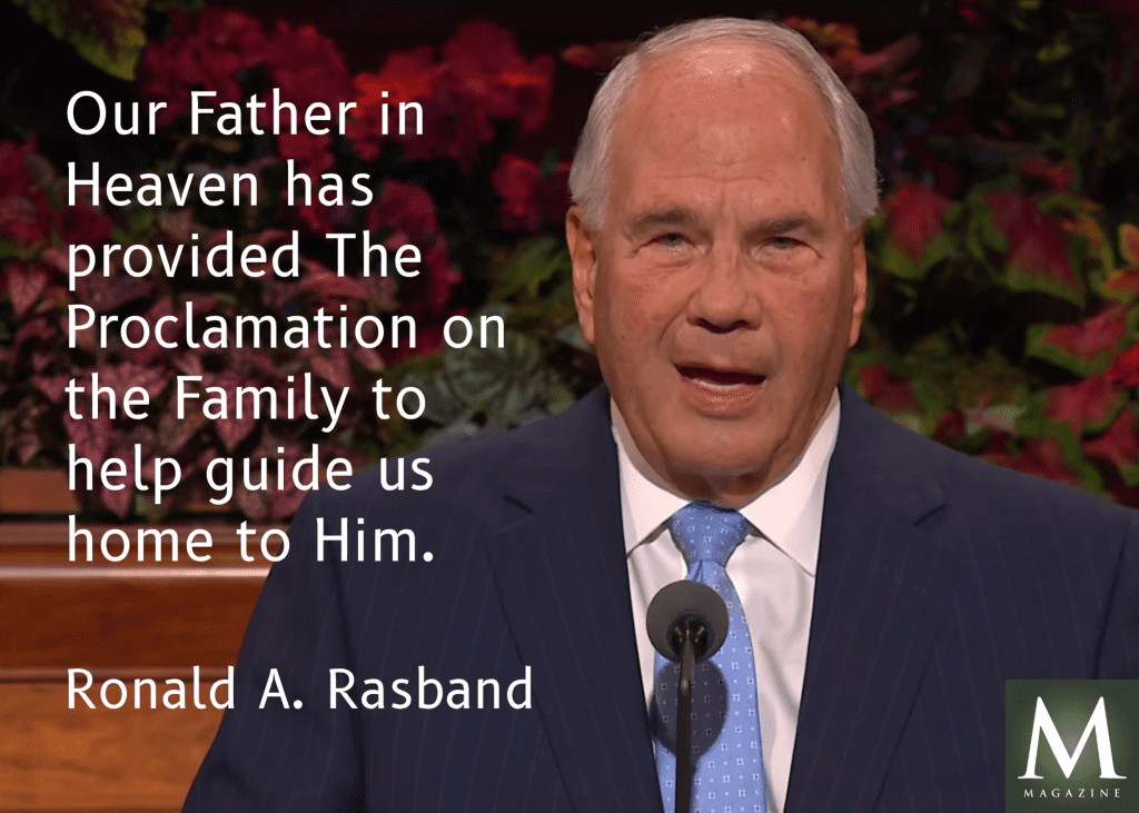 A General Conference quote from Elder Ronald A. Rasband testifies that Heavenly Father provided The Family: A Proclamation to the World to help guide His children home.