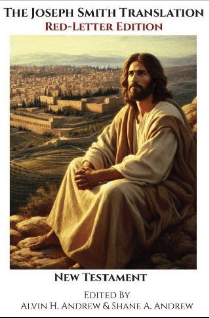 Cover of The Joseph Smith Translation: Red-Letter Edition New Testament, edited by Alvin H. Andrew and Shane A. Andrew, highlighting JST additions to the Sermon on the Mount and Christ’s teachings to His disciples.