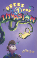 Cover of Press 1 for Invasion by J.A. Dauber, a fast-paced and hilarious sci-fi adventure for middle-grade readers involving aliens, smartphones, and nonstop surprises.