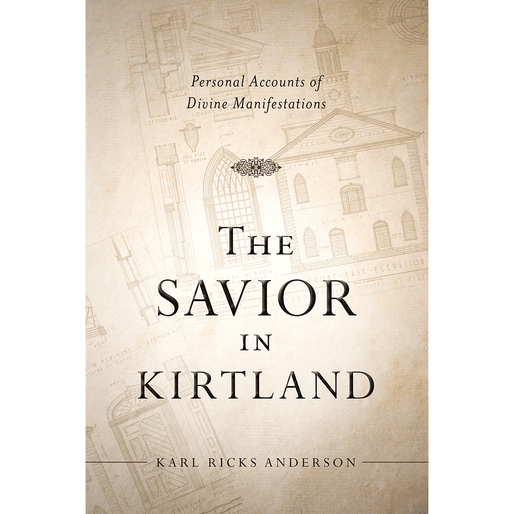 Book cover of The Savior in Kirtland by Karl Ricks Anderson, highlighting personal accounts of divine manifestations and visions of Deity in the Kirtland Temple. The design features architectural sketches of the Kirtland Temple, reflecting the book’s focus on Joseph Smith, spiritual experiences, and Kirtland’s sacred history.