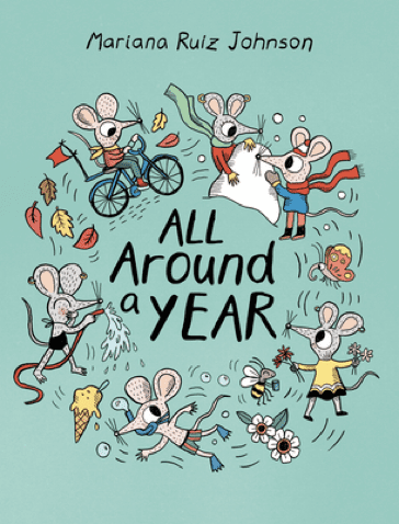 Cover of All Around a Year by Mariana Ruiz Johnson, a beautifully illustrated children’s book that follows a mouse family through changing seasons, including winter.