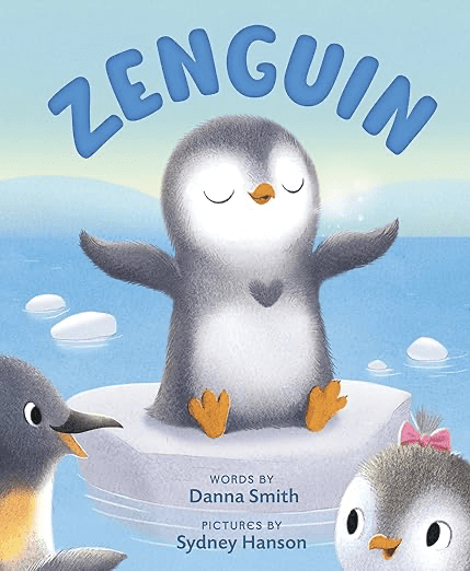 Cover of Zenguin by Donna Smith, a calming children’s picture book about a penguin learning mindfulness and emotional regulation in a winter setting
