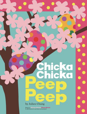 Colorful cover of the children’s picture book Chicka Chicka Peep Peep by Julien Chung, featuring bright alphabet letters, blossoms, and decorated eggs celebrating spring learning.
