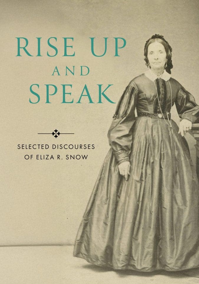 Cover of “Rise Up and Speak: Selected Discourses of Eliza R. Snow,” highlighting teachings on faith, Zion, and women’s divine potential.