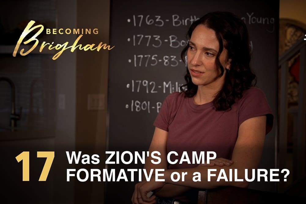 Becoming Brigham episode discussing Zion’s Camp, Brigham Young, Joseph Smith, and early Latter-day Saint history.