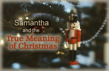 Samantha and the True Meaning of Christmas