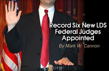 Record Six New LDS Federal Judges Appointed