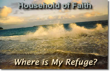 Household of Faith Where is My Refuge?