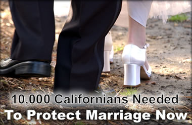 10,000 Californians Needed to Protect Marriage Now